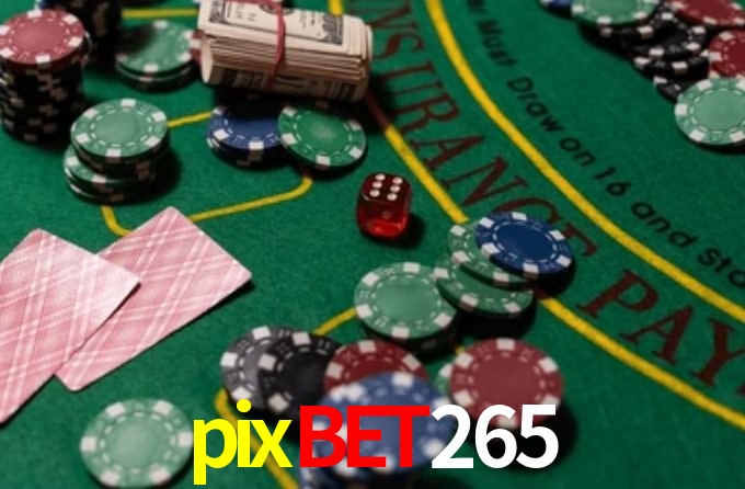 pixbet265: A Experiência de Casino com Jogos de Mesa ao Vivo