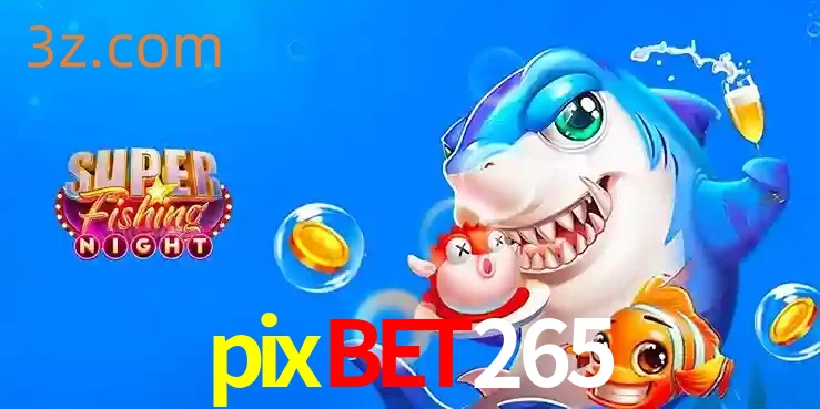 Cassino de Pesca: Uma Visão Geral e Recomendação no pixbet265
